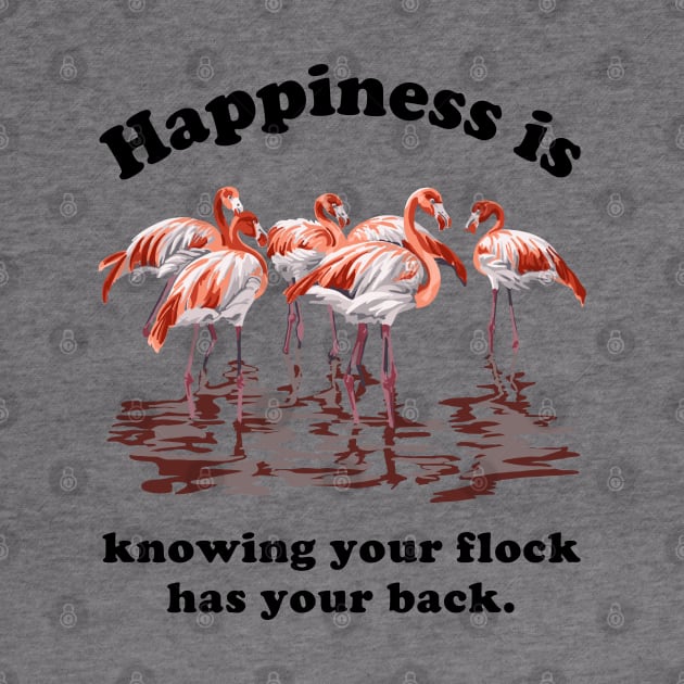 Happiness is Knowing Your Flock Has Your Back by Slightly Unhinged